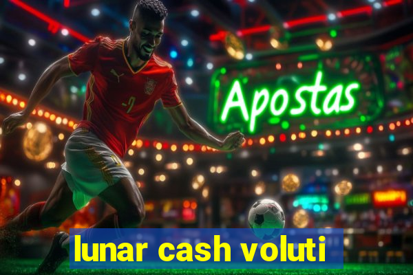 lunar cash voluti